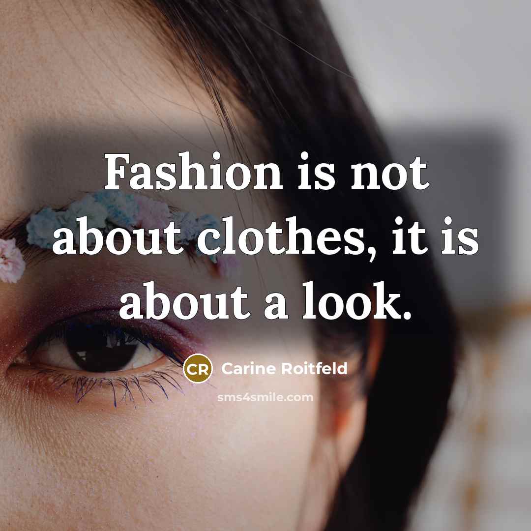 “Fashion is not about clothes, it is about a look.…” quote by Carine Roitfeld