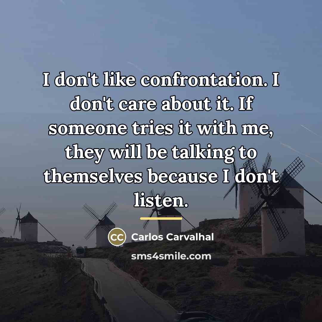 “I don't like confrontation. I don't care about it. If…” quote by Carlos Carvalhal