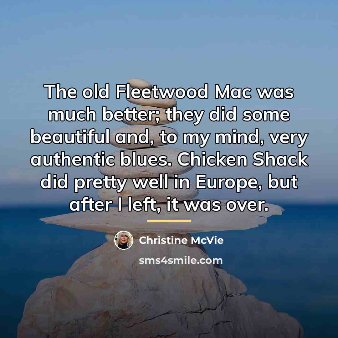 “The old Fleetwood Mac was much better; they did some…” quote by Christine McVie