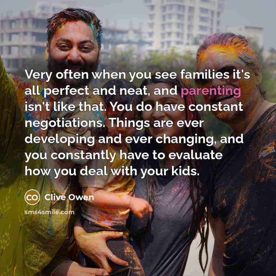 “Very often when you see families it's all perfect and…” quote by Clive Owen