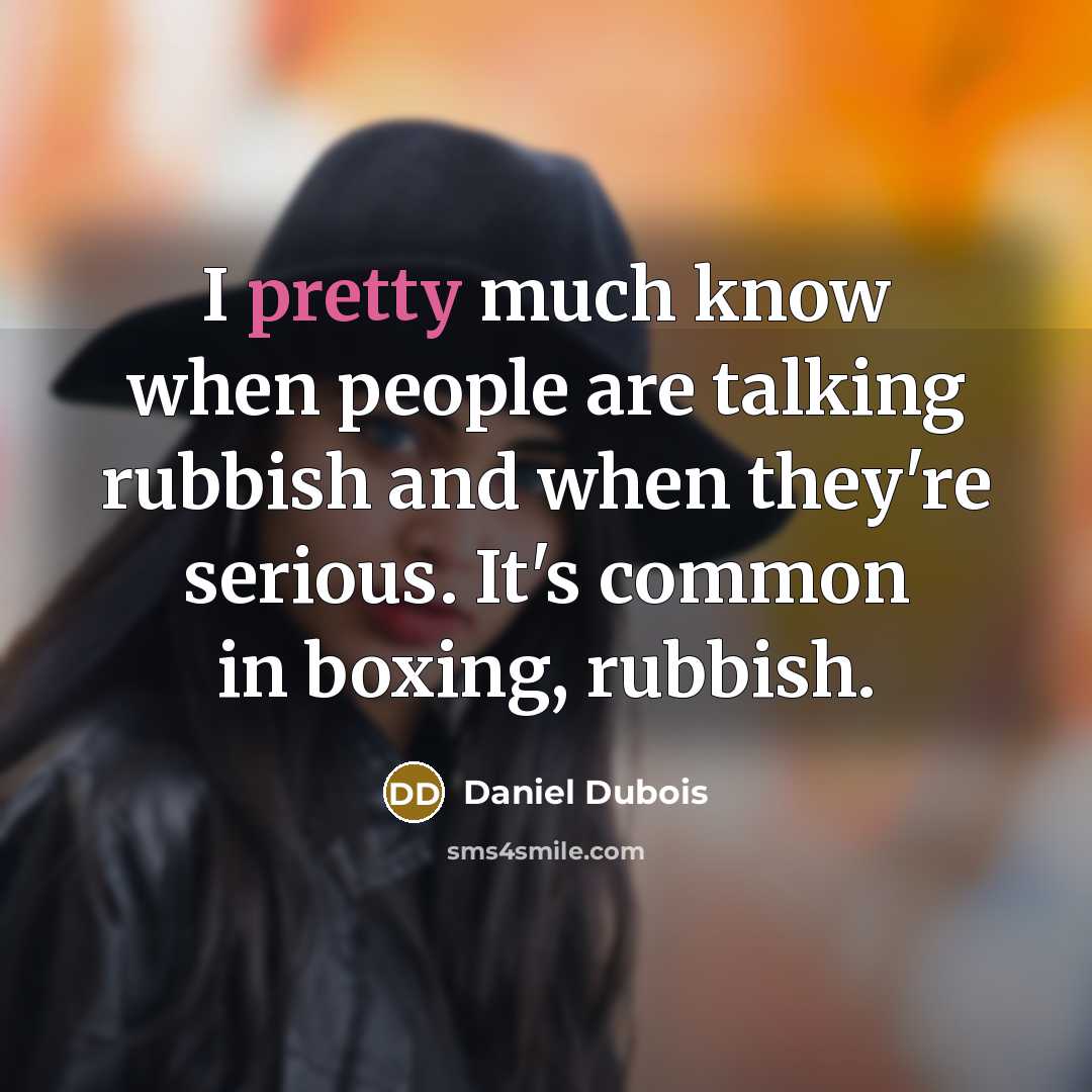 “I pretty much know when people are talking rubbish and…” quote by Daniel Dubois
