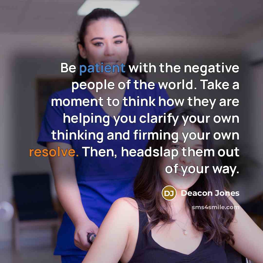 “Be patient with the negative people of the world. Take…” quote by Deacon Jones