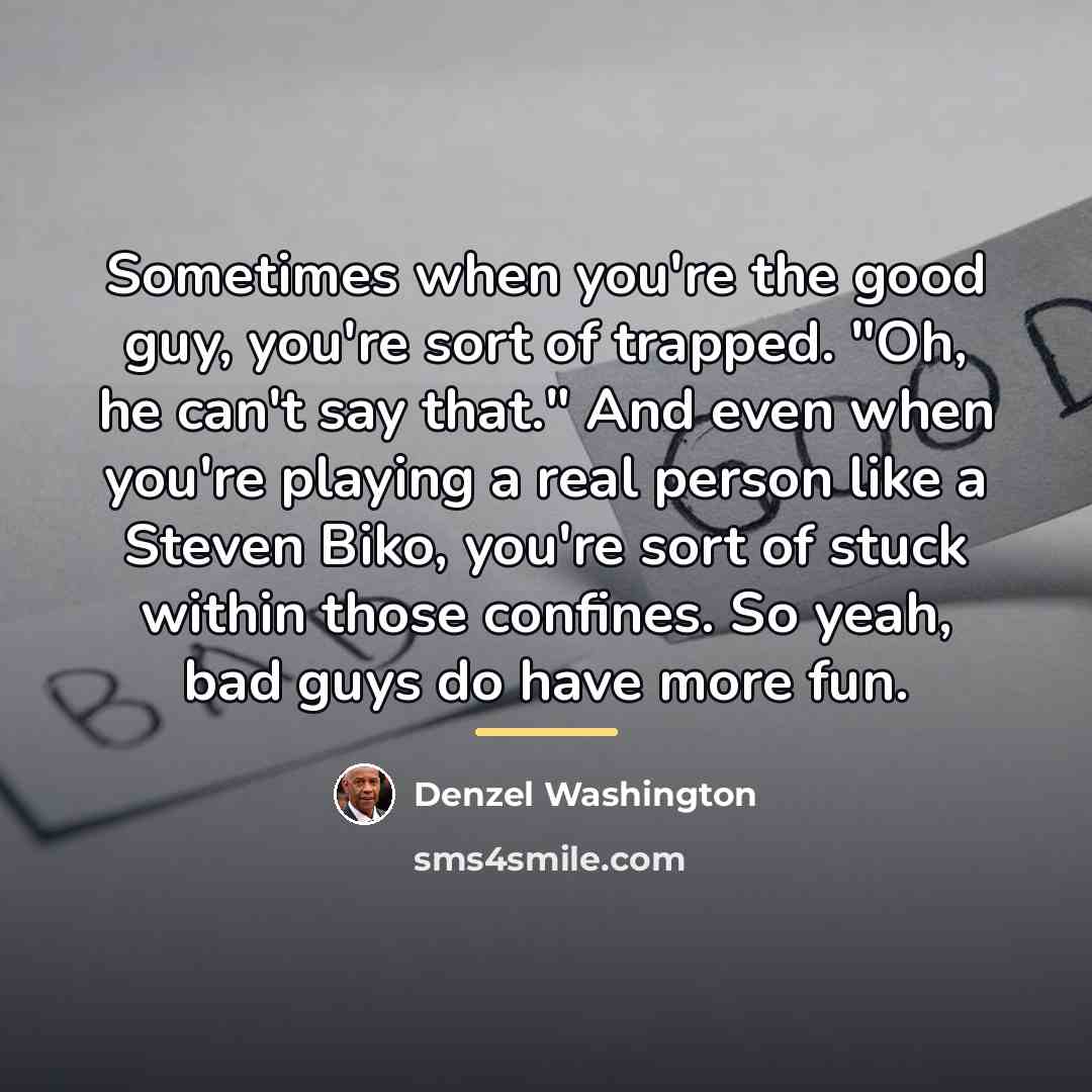 “Sometimes when you're the good guy, you're sort of trapped.…” quote by Denzel Washington