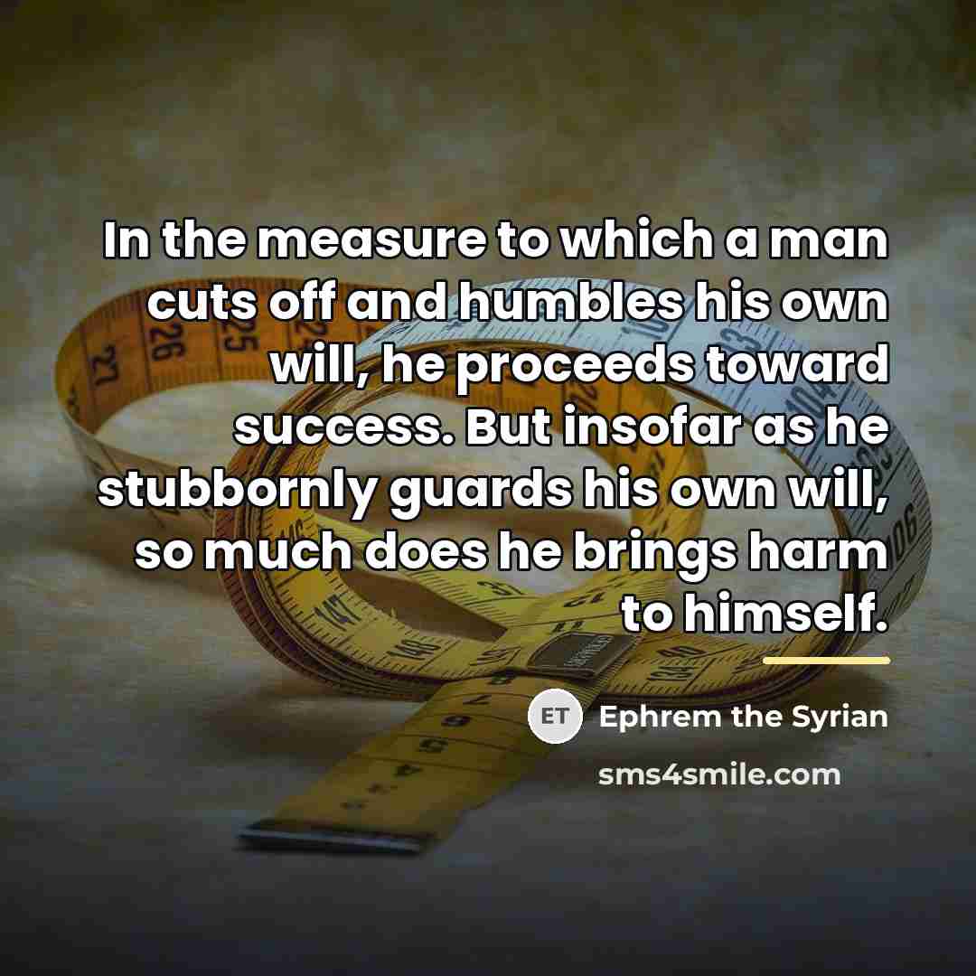 “In the measure to which a man cuts off and…” quote by Ephrem the Syrian