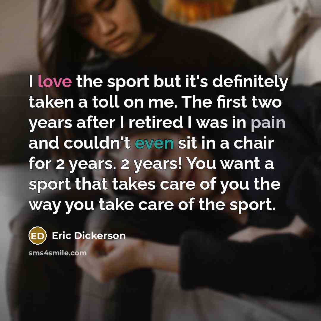 “I love the sport but it's definitely taken a toll…” quote by Eric Dickerson