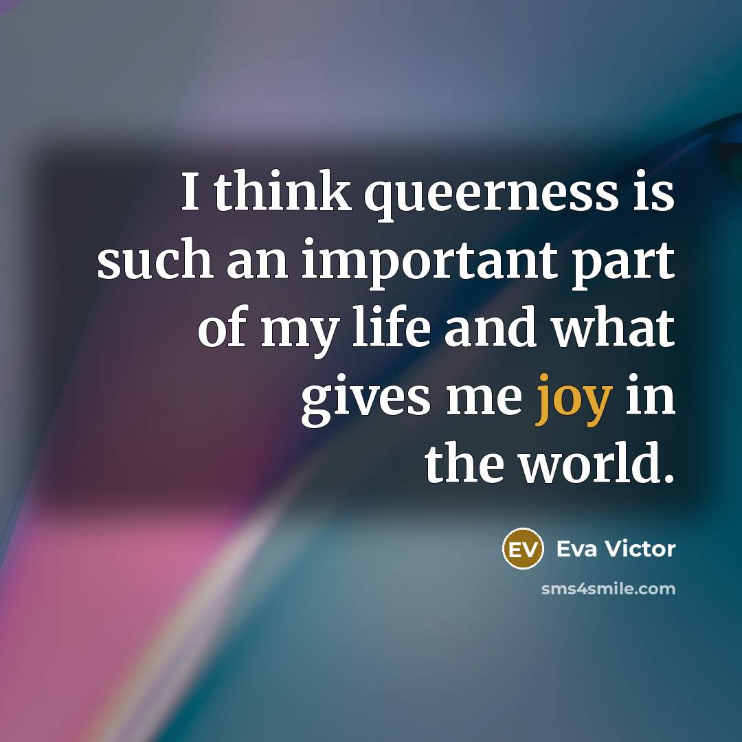 “I think queerness is such an important part of my…” quote by Eva Victor