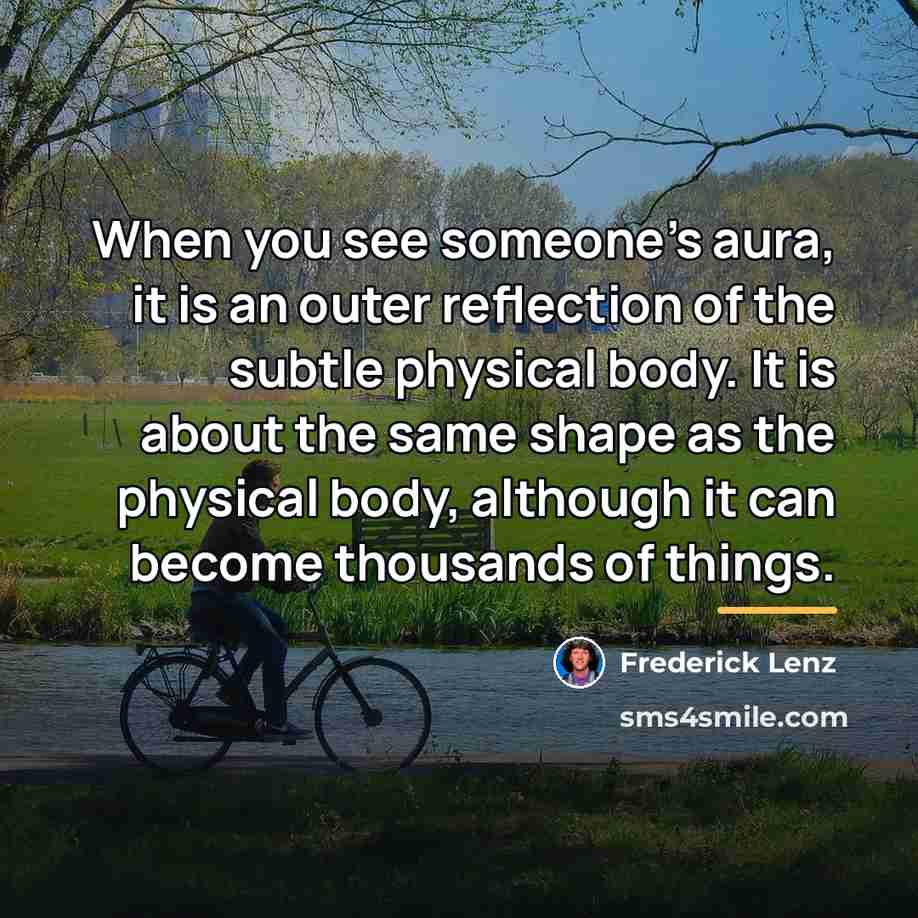 “When you see someone's aura, it is an outer reflection…” quote by Frederick Lenz