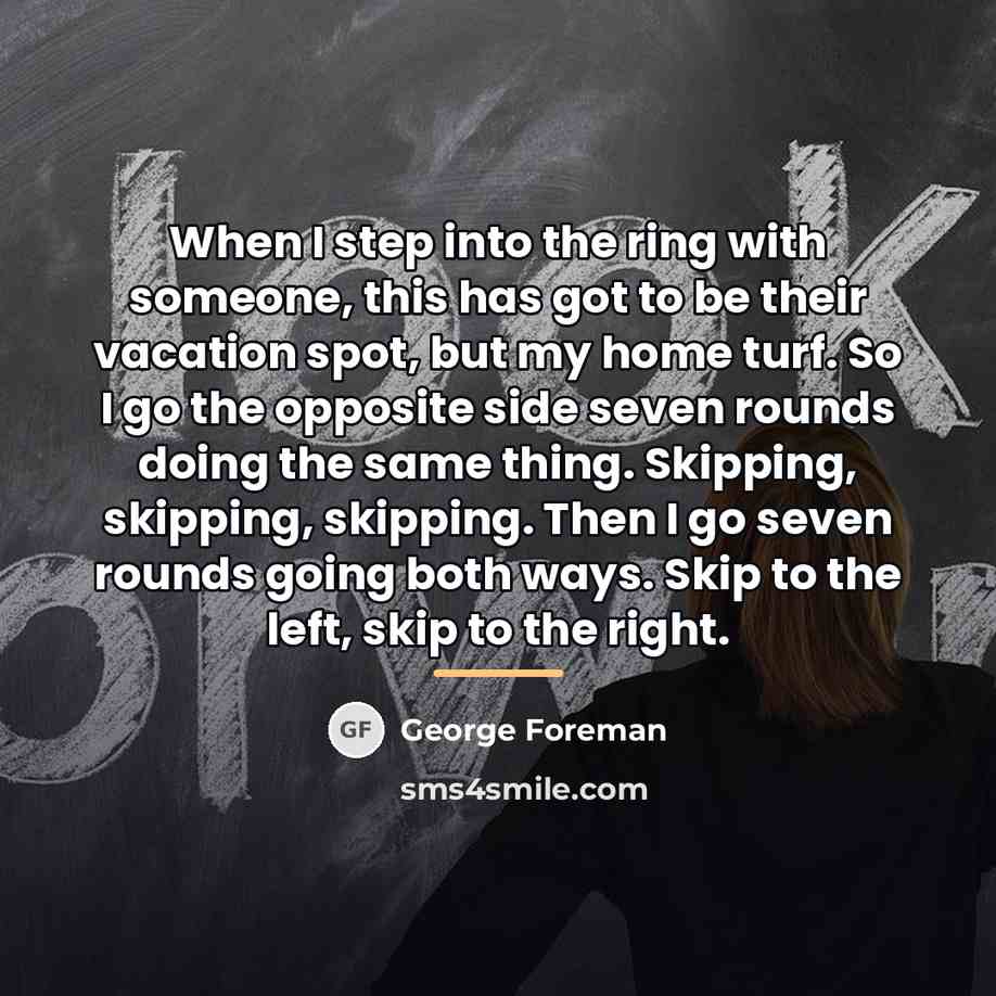 “When I step into the ring with someone, this has…” quote by George Foreman