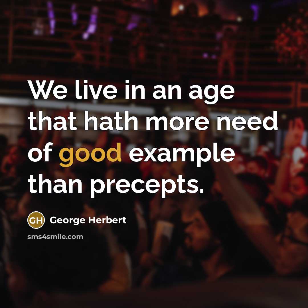 “We live in an age that hath more need of…” quote by George Herbert