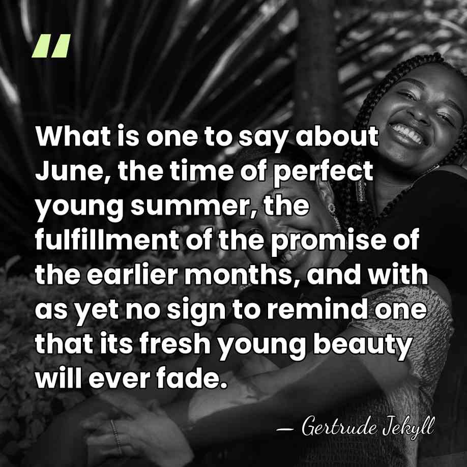 What is one to say about June, the time of perfect young&hellip; - Gertrude Jekyll