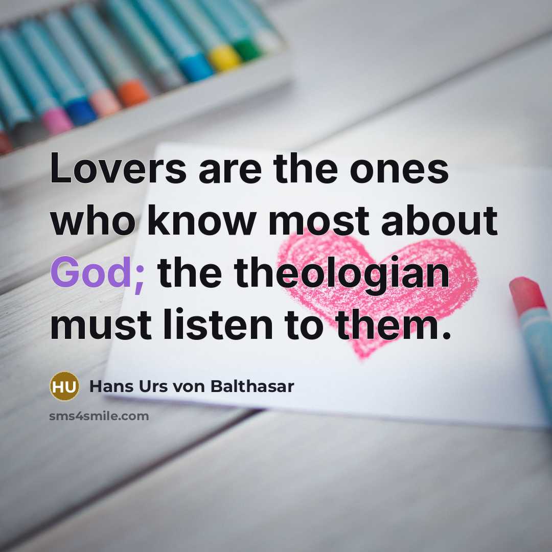 “Lovers are the ones who know most about God; the…” quote by Hans Urs von Balthasar
