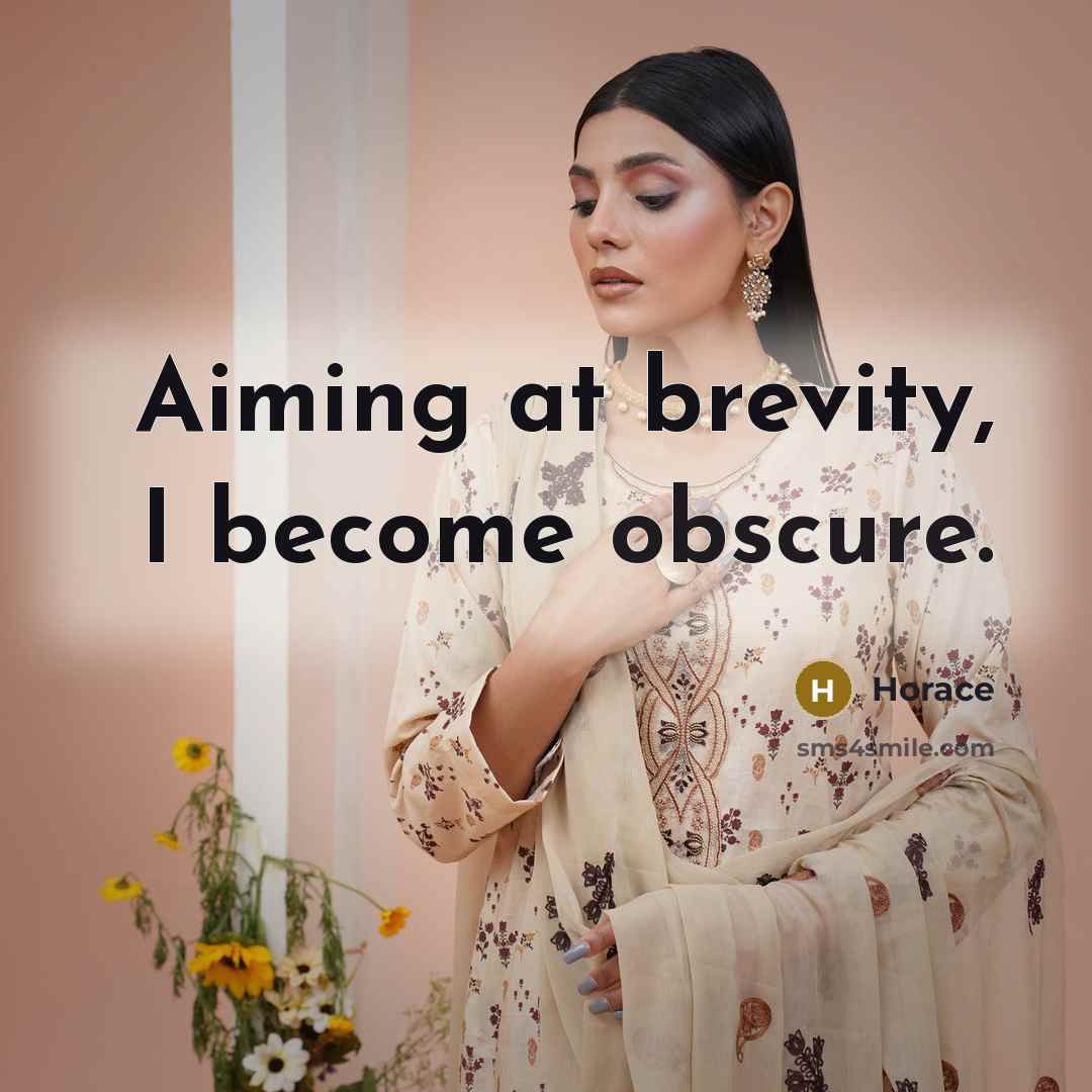 “Aiming at brevity, I become obscure.…” quote by Horace