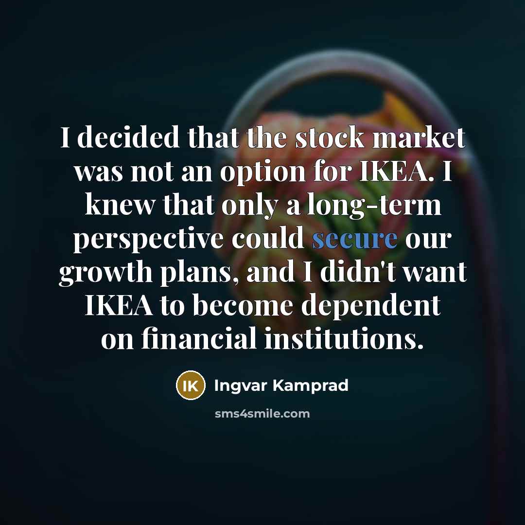 “I decided that the stock market was not an option…” quote by Ingvar Kamprad