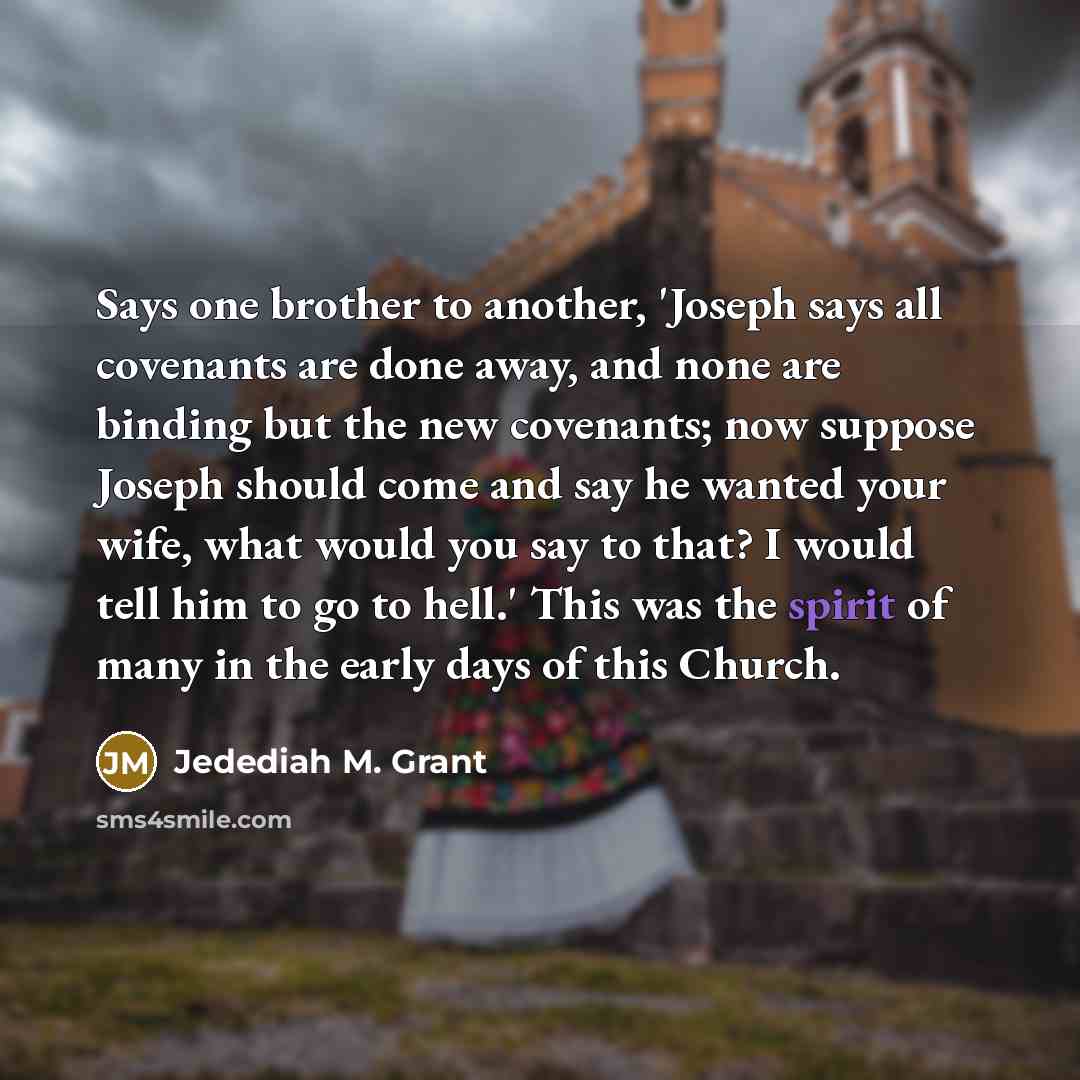 “Says one brother to another, 'Joseph says all covenants are…” quote by Jedediah M. Grant