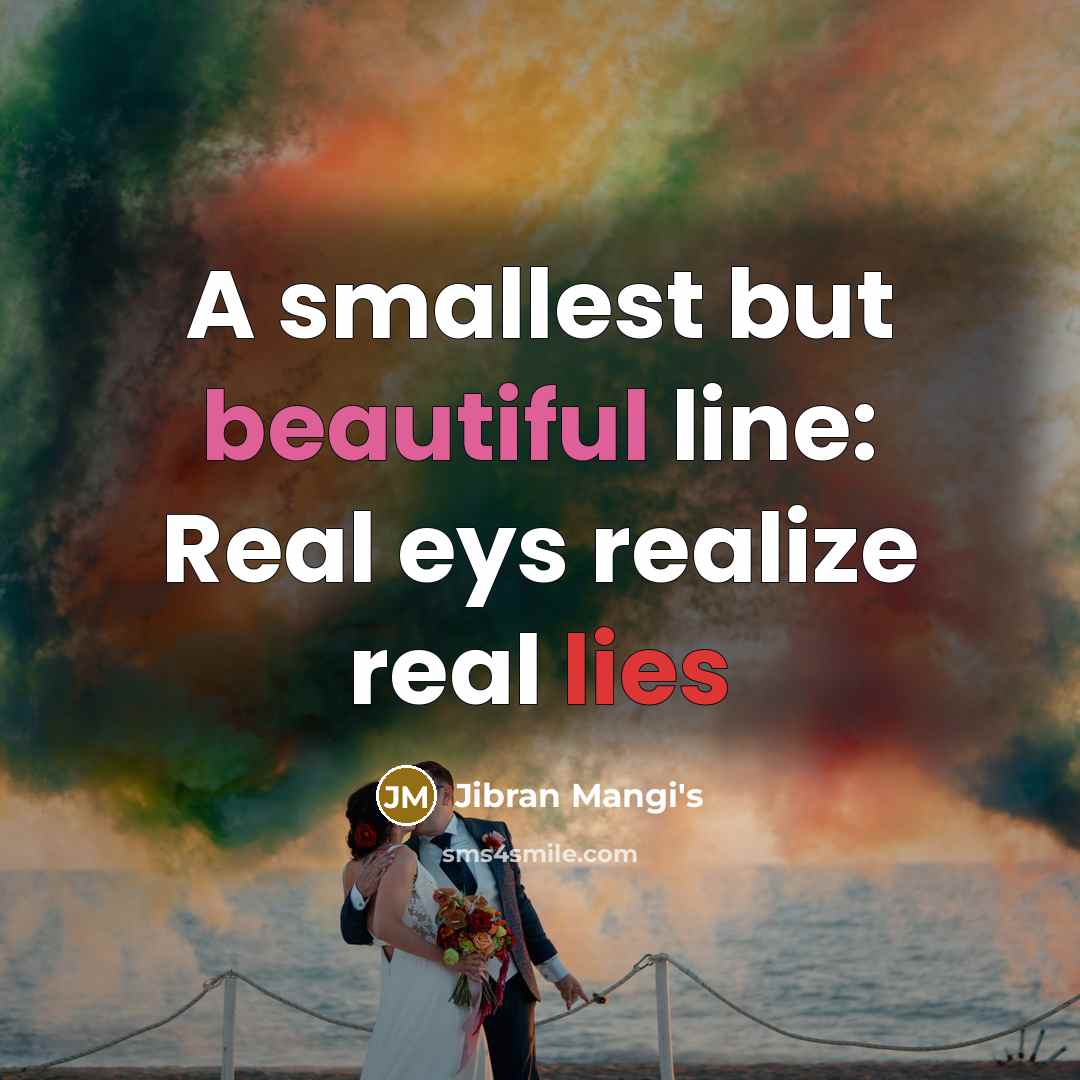 “A smallest but beautiful line: Real eys realize real lies…” quote by Jibran Mangi's
