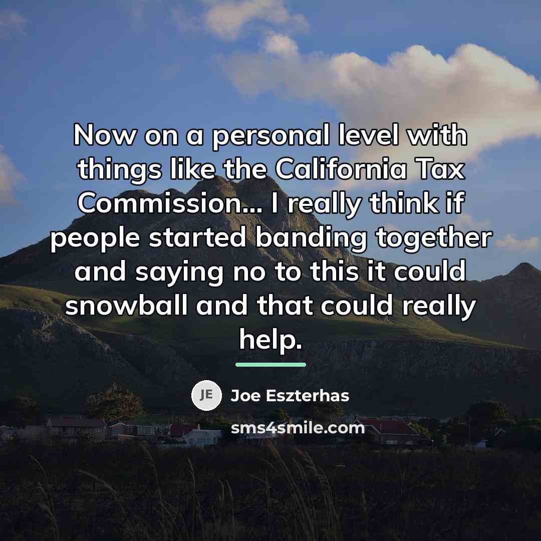 “Now on a personal level with things like the California…” quote by Joe Eszterhas