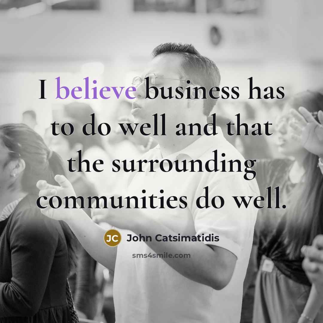 “I believe business has to do well and that the…” quote by John Catsimatidis