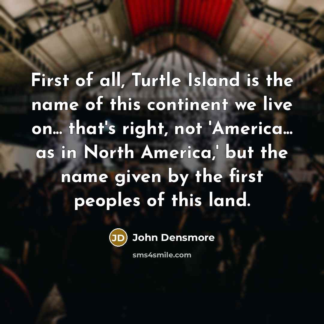 “First of all, Turtle Island is the name of this…” quote by John Densmore