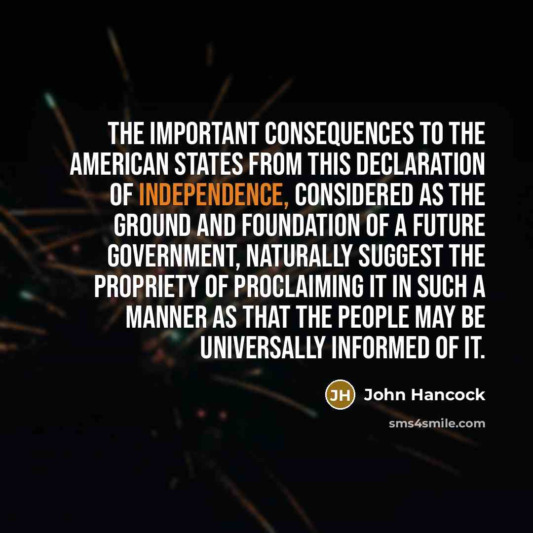 “The important consequences to the American States from this Declaration…” quote by John Hancock