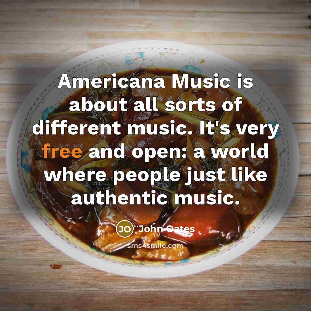 “Americana Music is about all sorts of different music. It's…” quote by John Oates