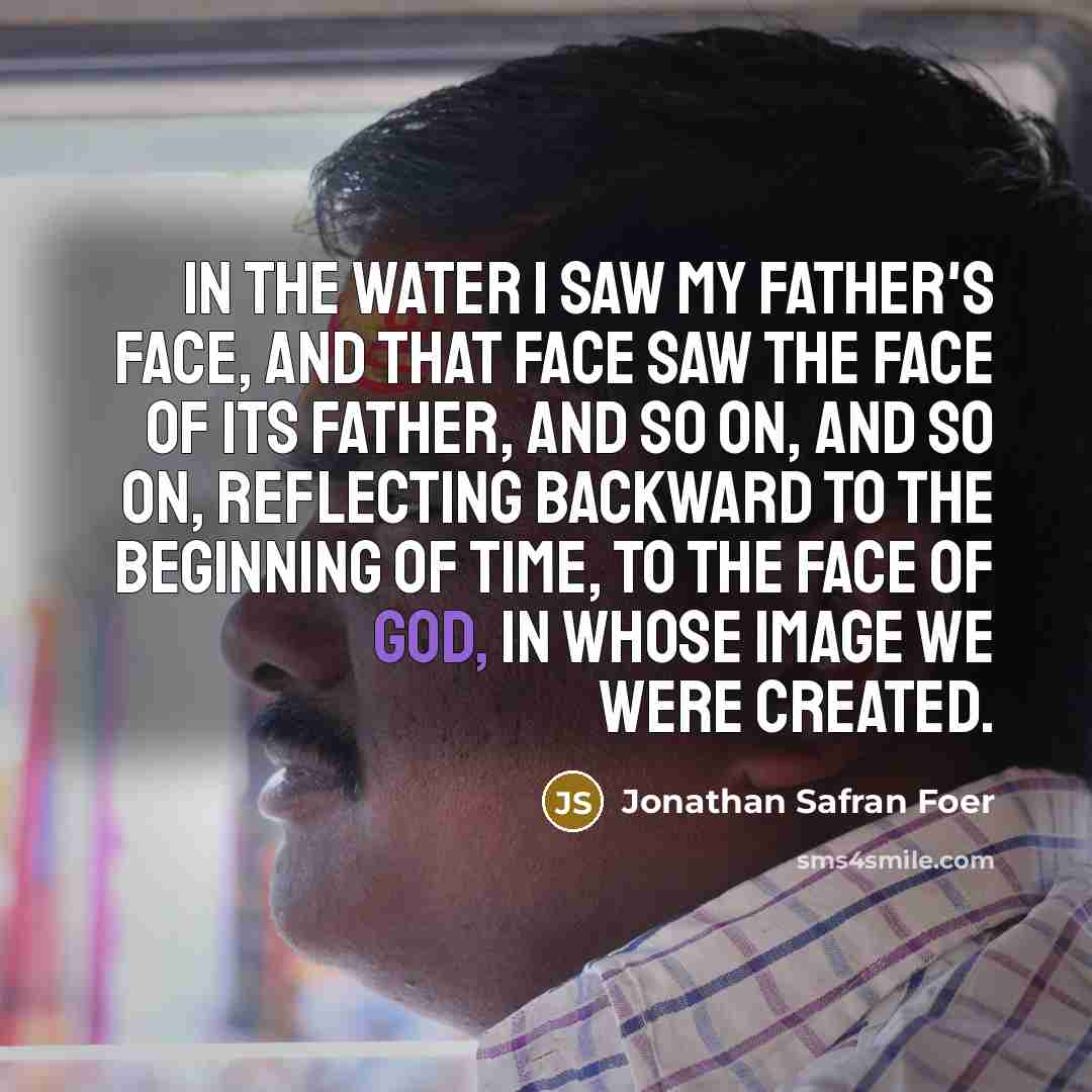 “In the water I saw my father's face, and that…” quote by Jonathan Safran Foer