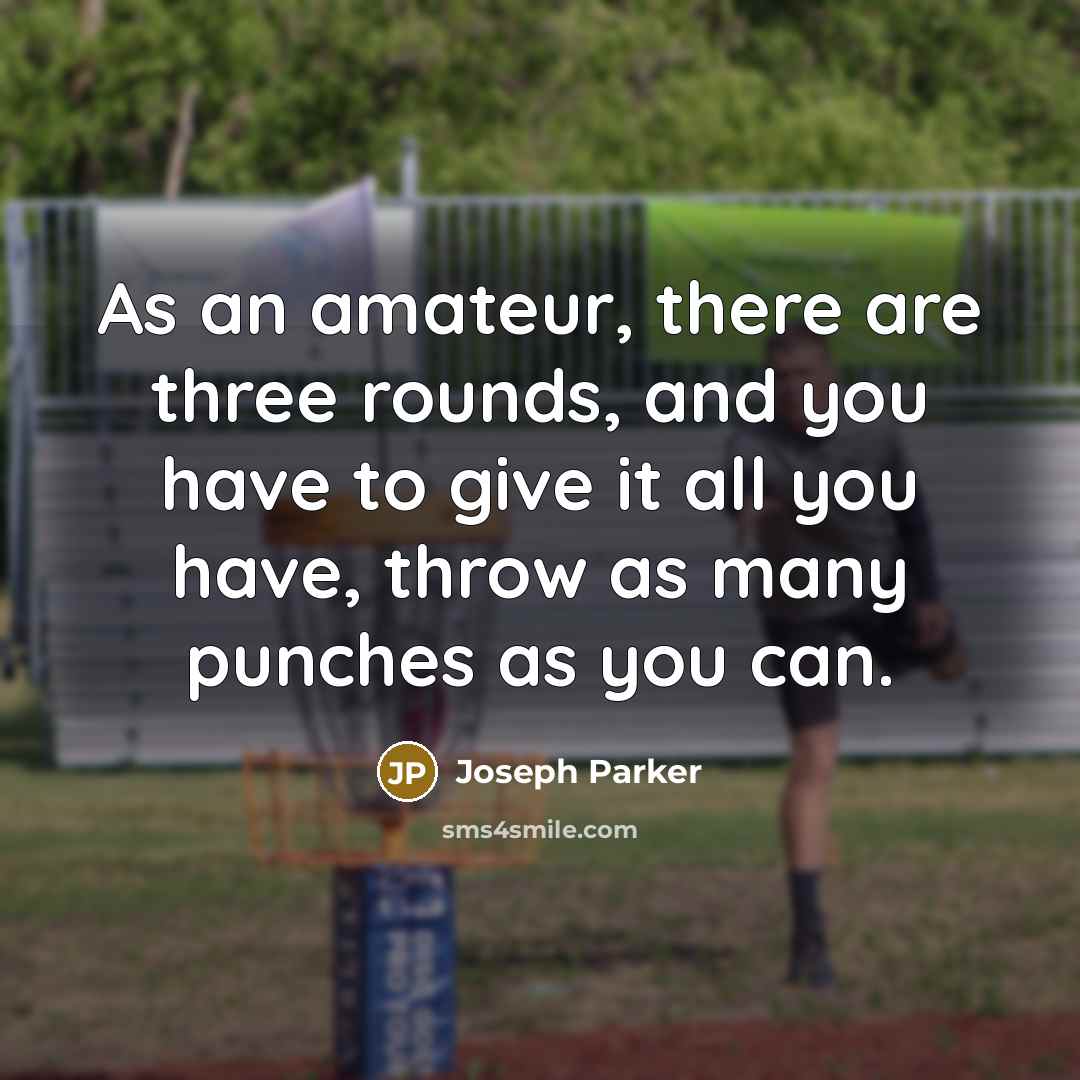 “As an amateur, there are three rounds, and you have…” quote by Joseph Parker