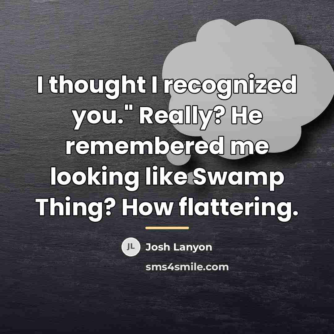 “I thought I recognized you." Really? He remembered me looking…” quote by Josh Lanyon
