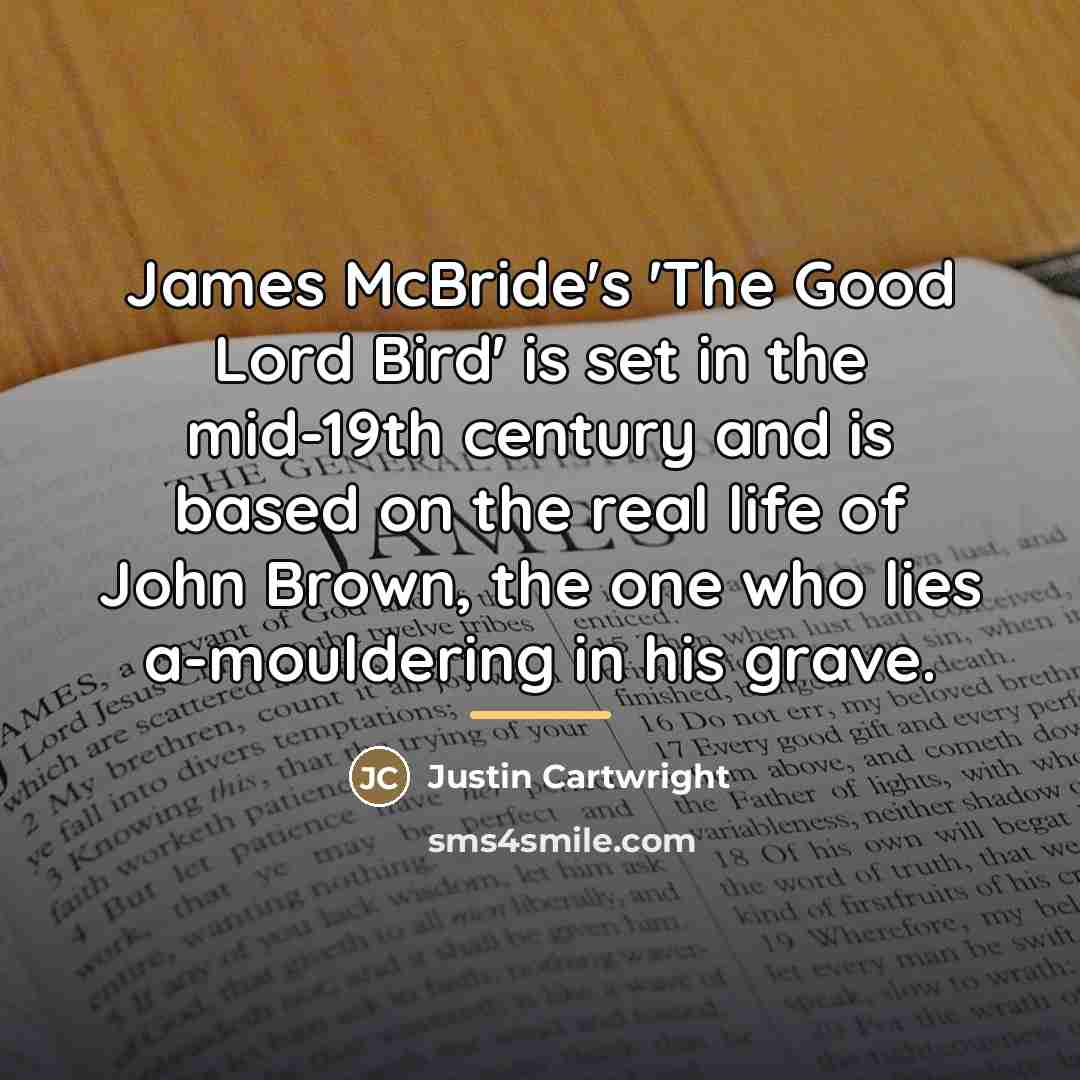 “James McBride's 'The Good Lord Bird' is set in the…” quote by Justin Cartwright
