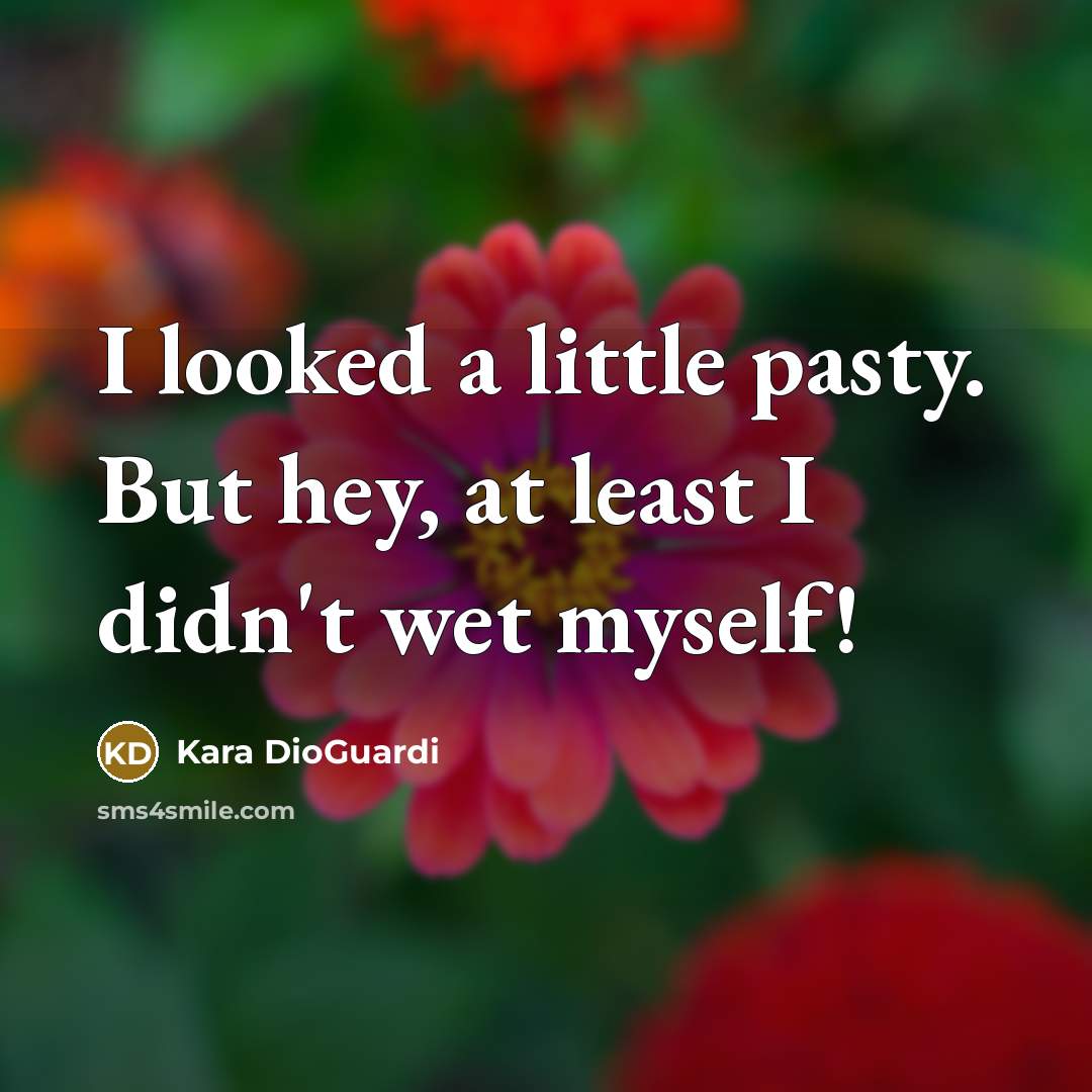“I looked a little pasty. But hey, at least I…” quote by Kara DioGuardi