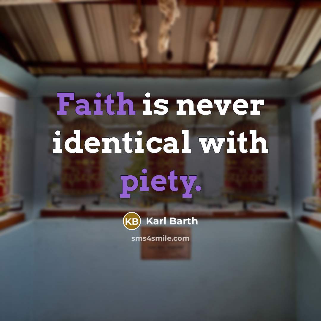 “Faith is never identical with piety.…” quote by Karl Barth