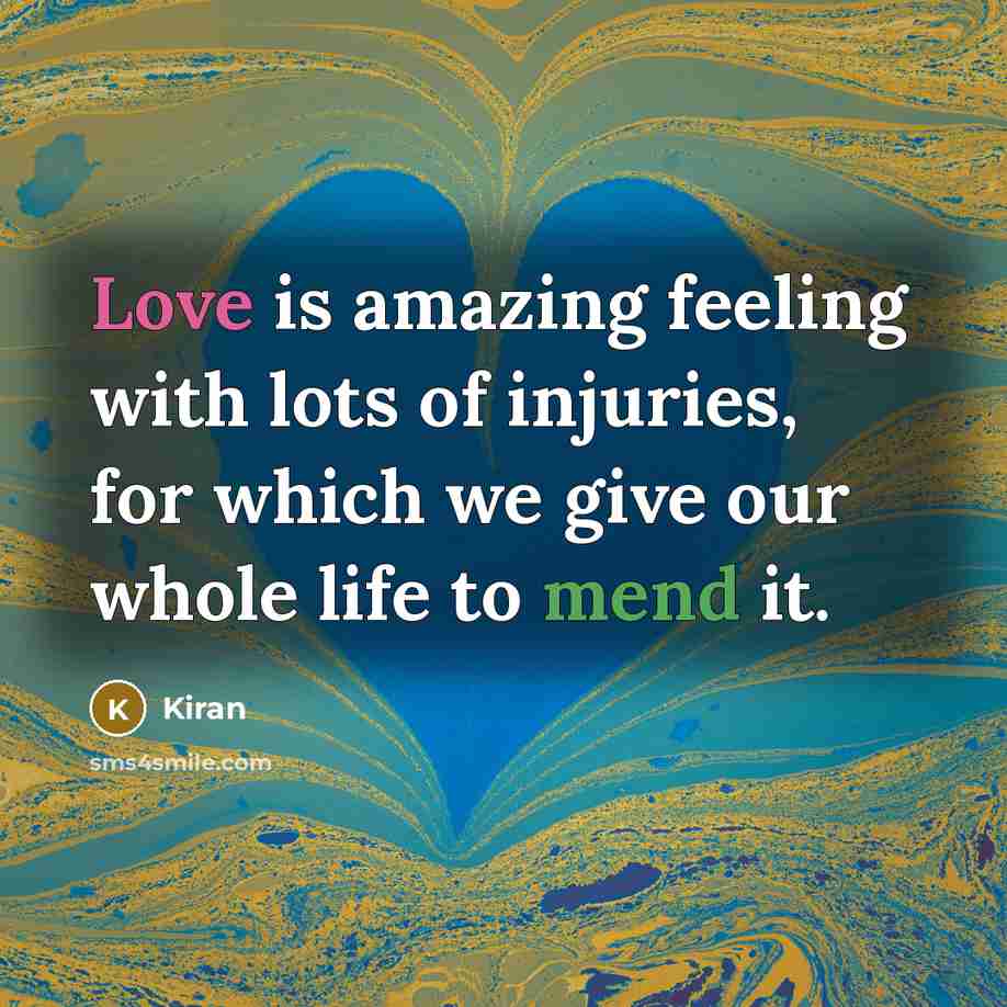 “Love is amazing feeling with lots of injuries, for which…” quote by Kiran