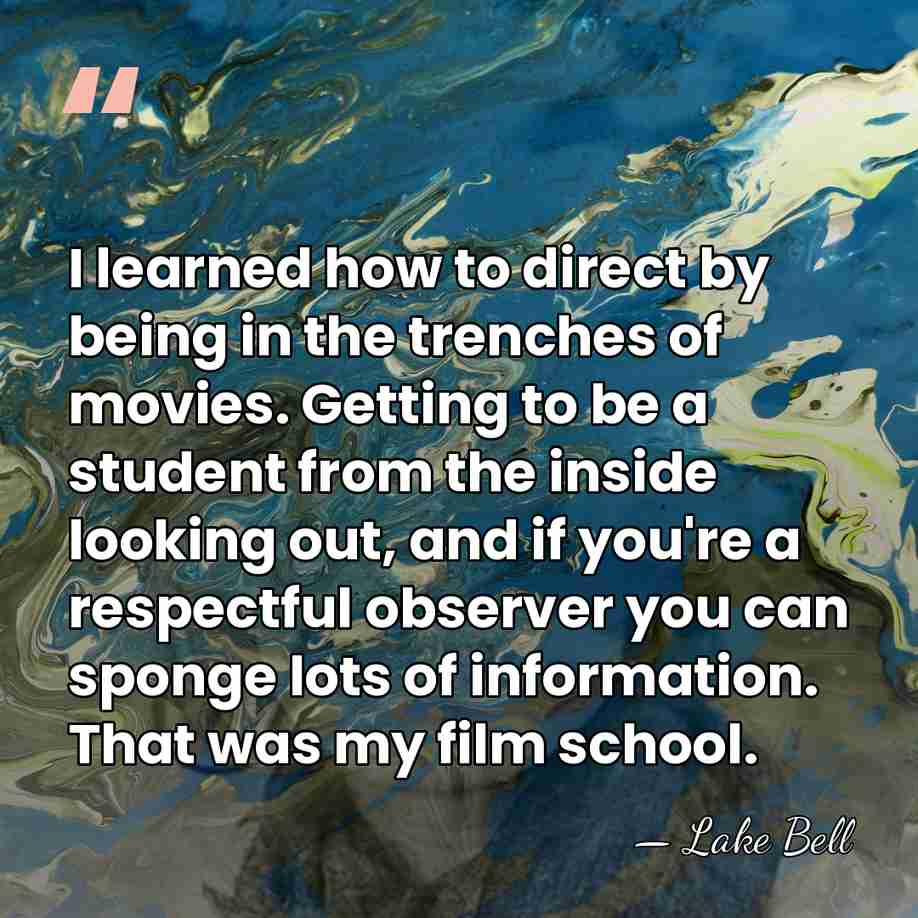 I learned how to direct by being in the trenches of movies.&hellip; - Lake Bell