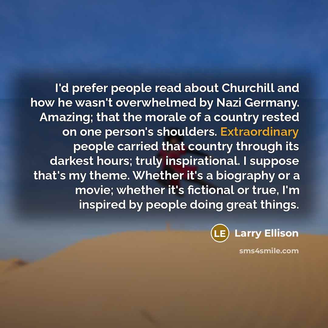 “I'd prefer people read about Churchill and how he wasn't…” quote by Larry Ellison