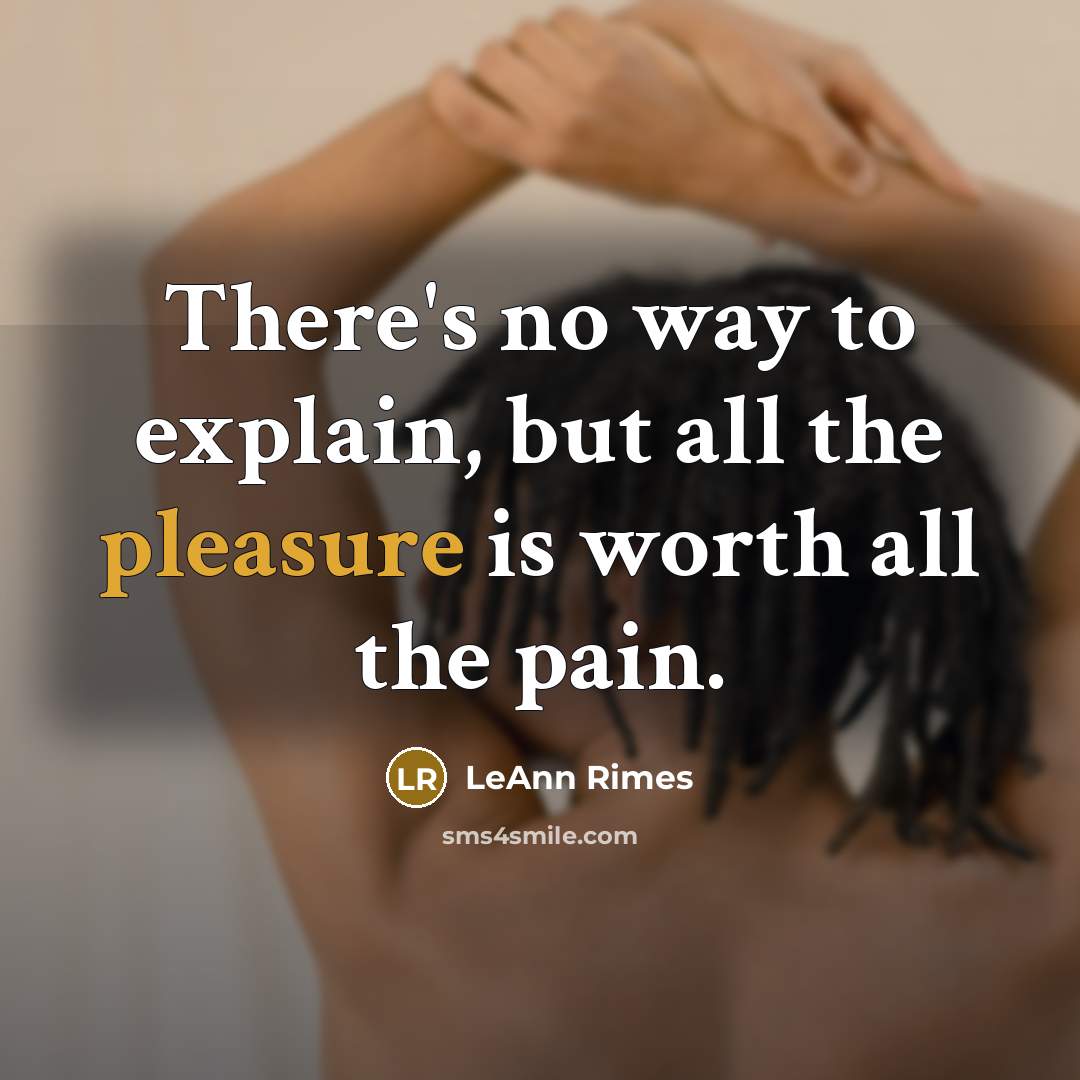 “There's no way to explain, but all the pleasure is…” quote by LeAnn Rimes