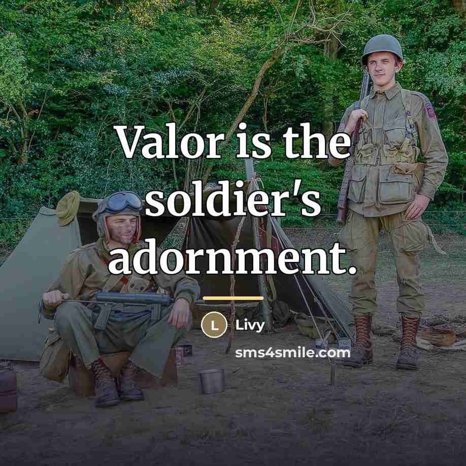 “Valor is the soldier's adornment.…” quote by Livy