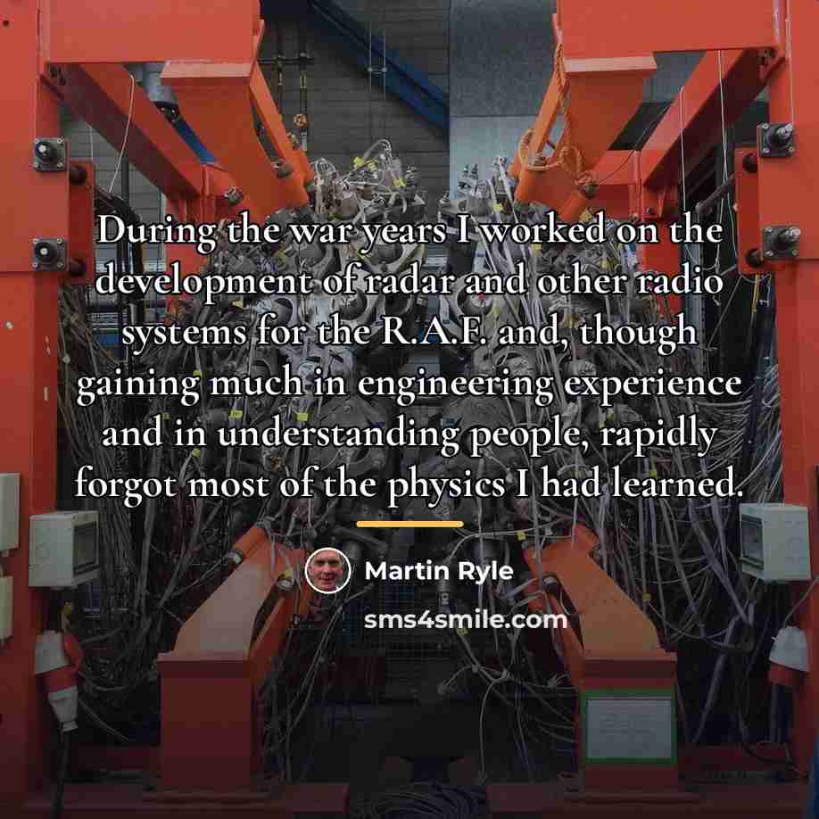 “During the war years I worked on the development of…” quote by Martin Ryle