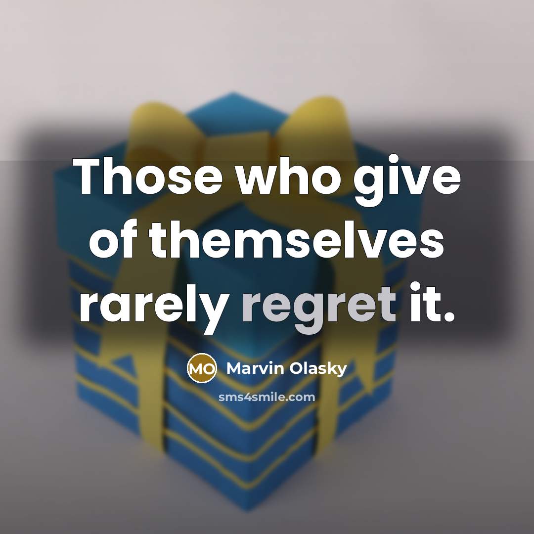 “Those who give of themselves rarely regret it.…” quote by Marvin Olasky
