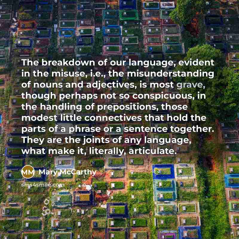 “The breakdown of our language, evident in the misuse, i.e.,…” quote by Mary McCarthy