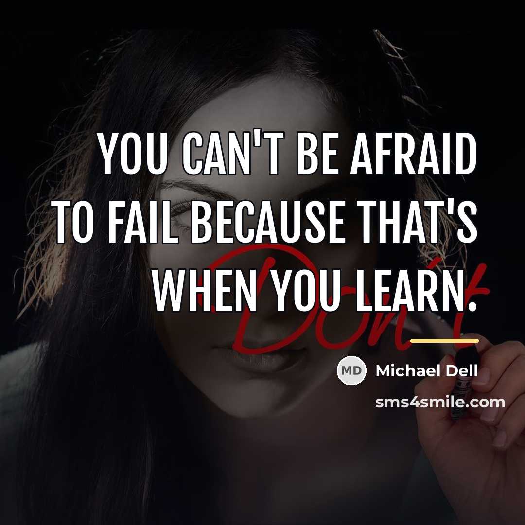 “You can't be afraid to fail because that's when you…” quote by Michael Dell