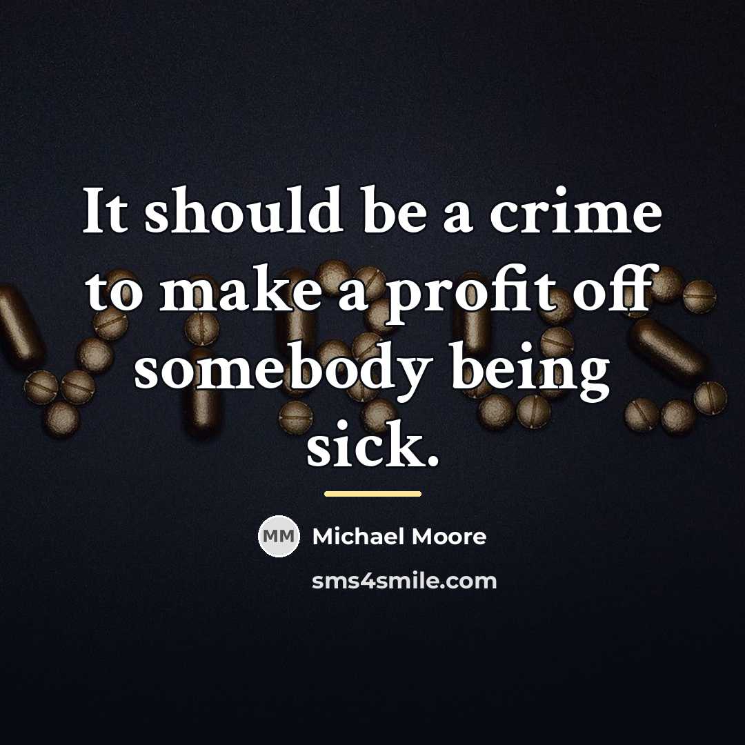 “It should be a crime to make a profit off…” quote by Michael Moore