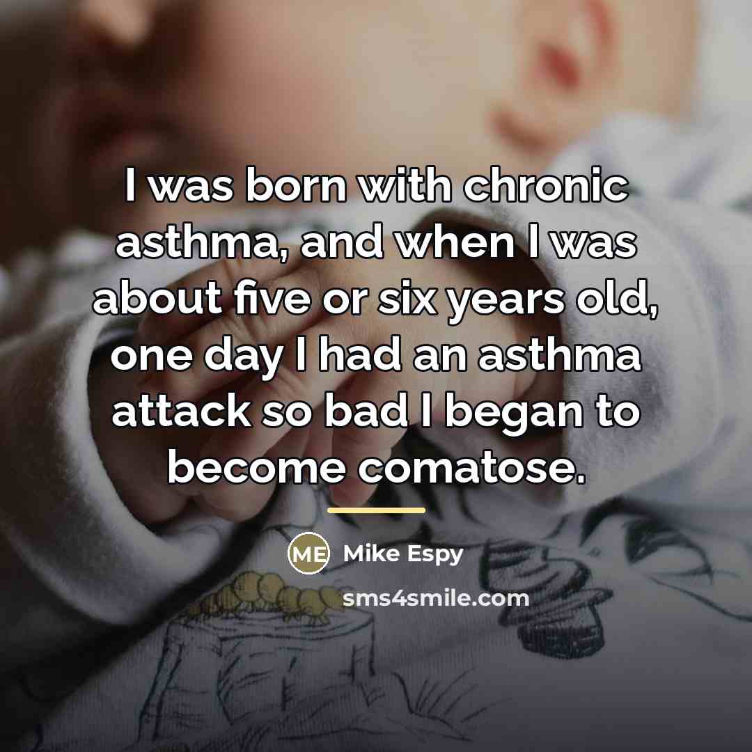 “I was born with chronic asthma, and when I was…” quote by Mike Espy