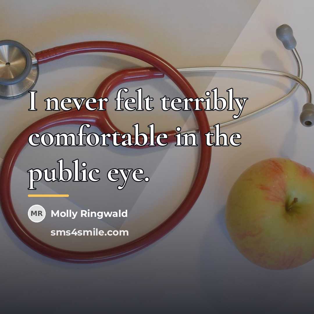 “I never felt terribly comfortable in the public eye.…” quote by Molly Ringwald