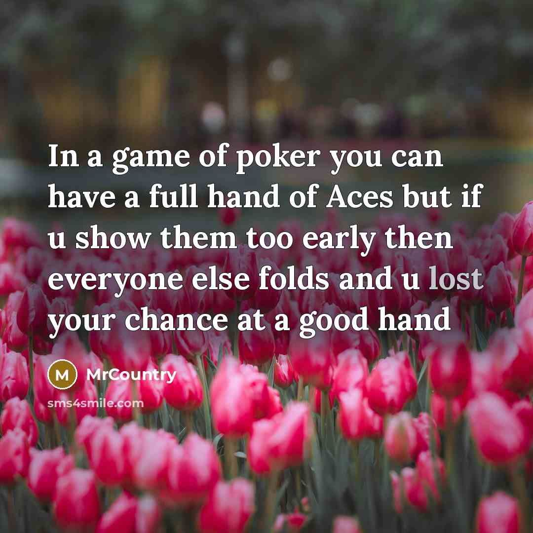 “In a game of poker you can have a full…” quote by MrCountry