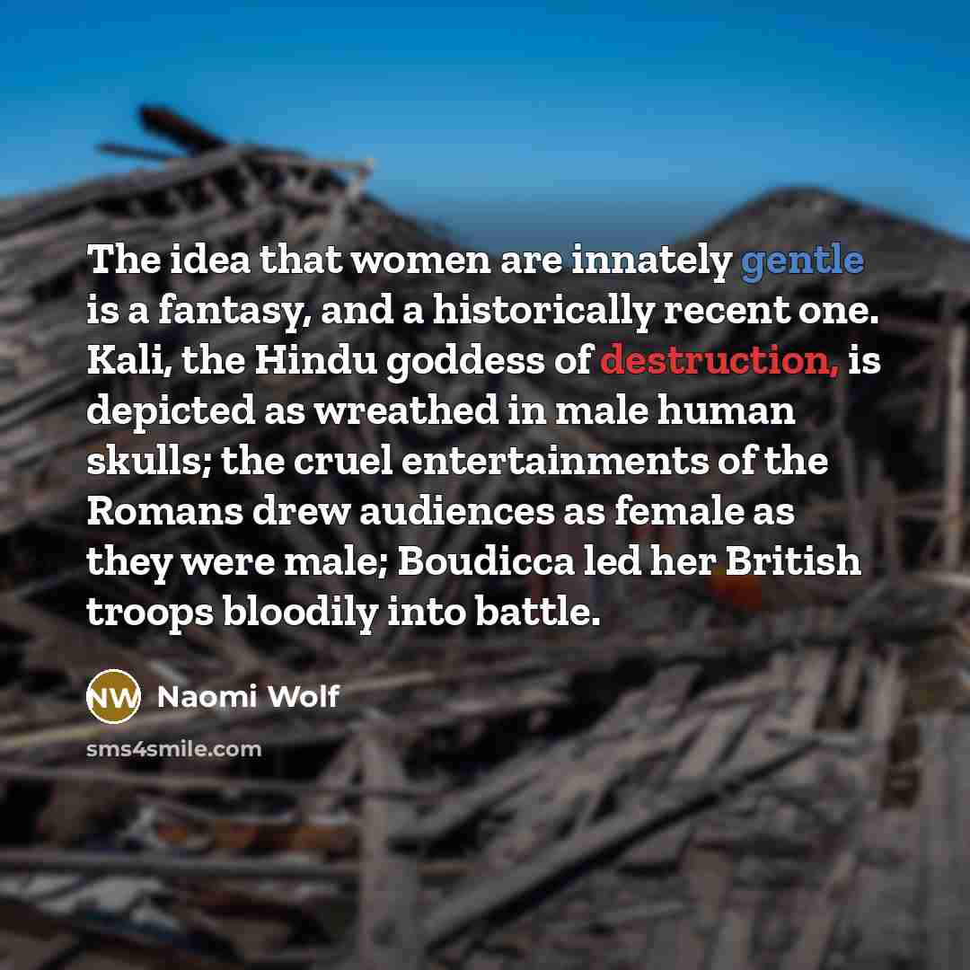 “The idea that women are innately gentle is a fantasy,…” quote by Naomi Wolf