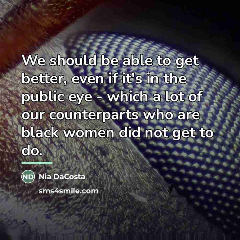 “We should be able to get better, even if it's…” quote by Nia DaCosta