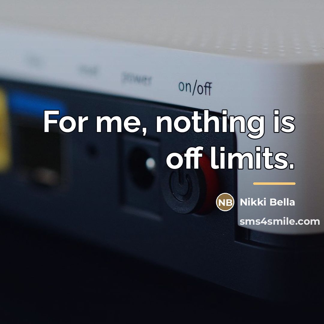 “For me, nothing is off limits.…” quote by Nikki Bella