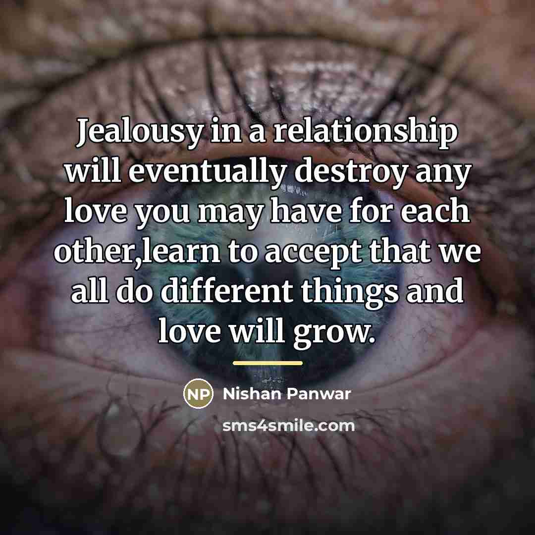 “Jealousy in a relationship will eventually destroy any love you…” quote by Nishan Panwar