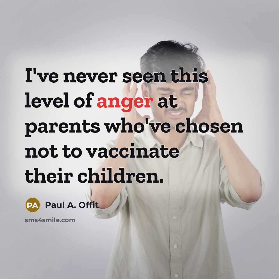 “I've never seen this level of anger at parents who've…” quote by Paul A. Offit