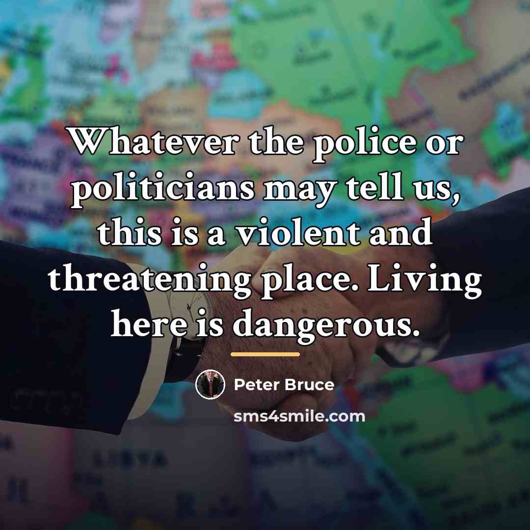 “Whatever the police or politicians may tell us, this is…” quote by Peter Bruce