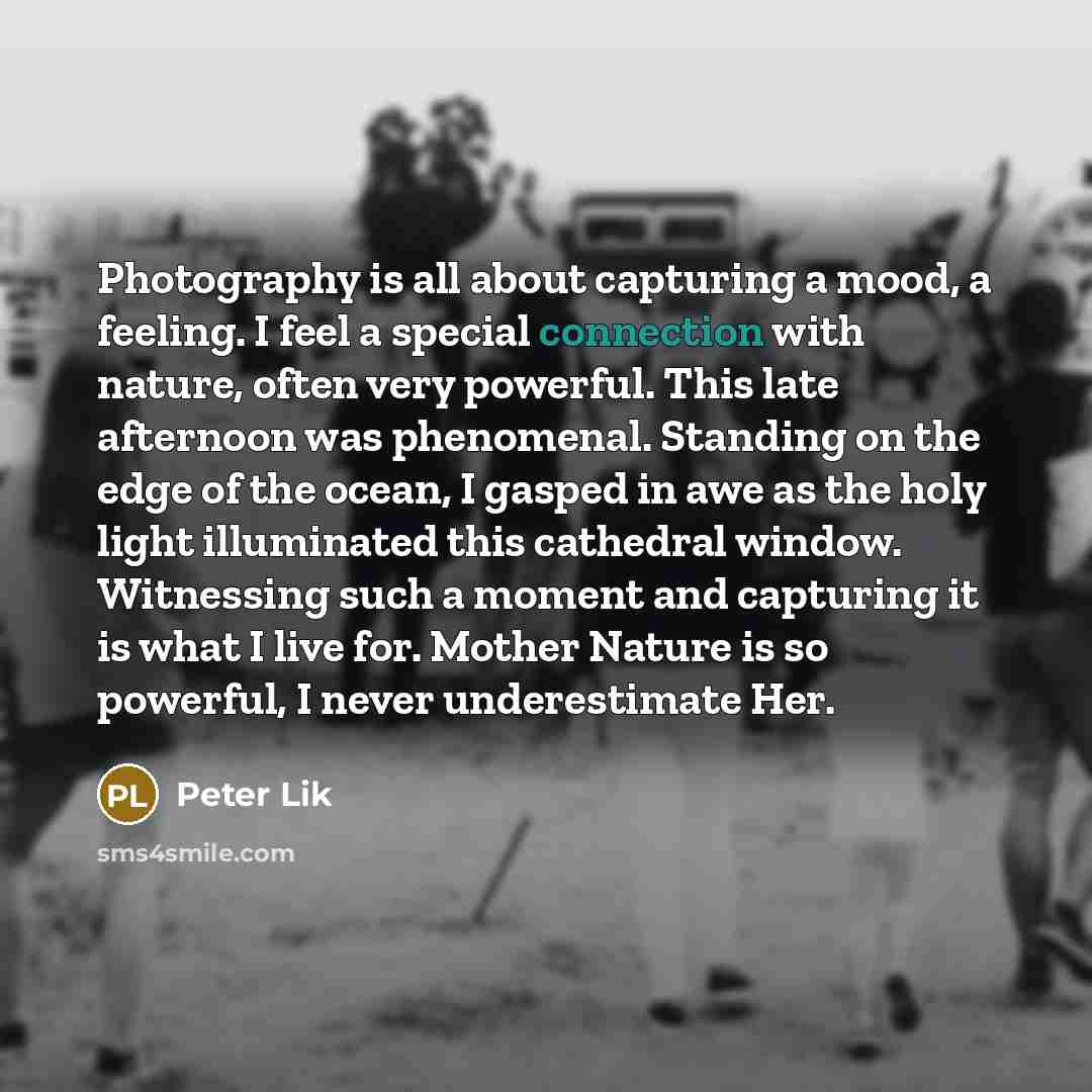 “Photography is all about capturing a mood, a feeling. I…” quote by Peter Lik